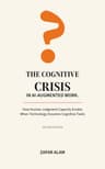 The Cognitive Crisis in AI-Augmented Work