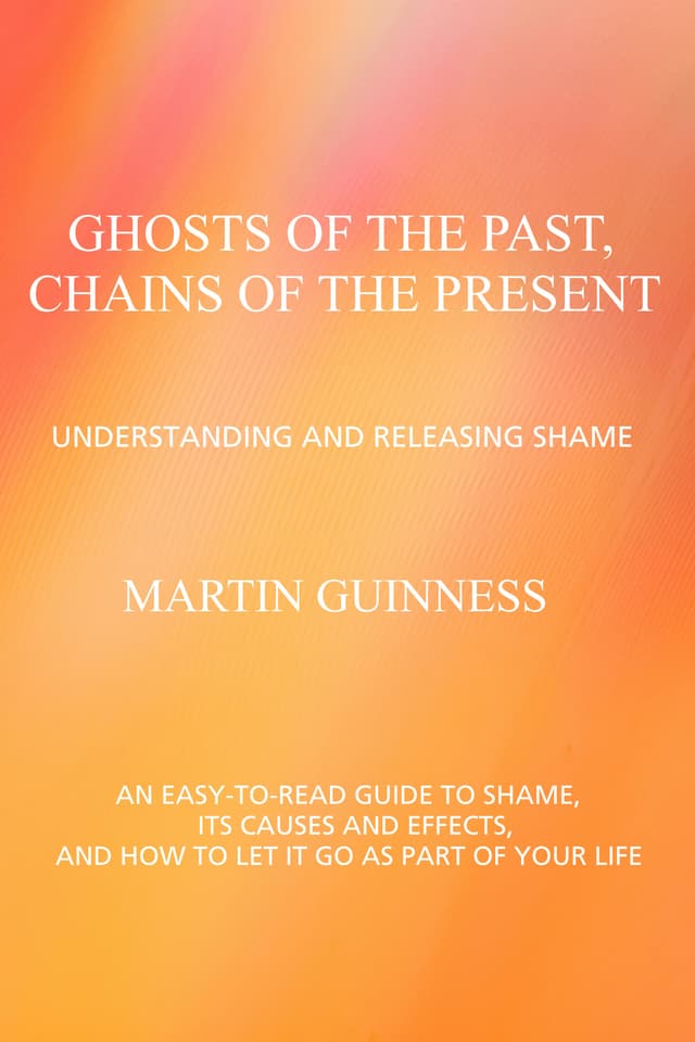 Cover of Ghosts of the Past, Chains of the Present Understanding and Releasing Shame