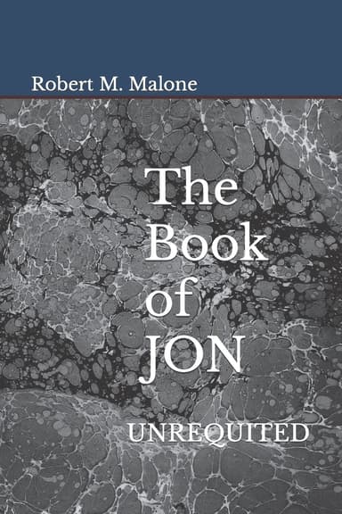 The Book of JON ~ “UNREQUITED”